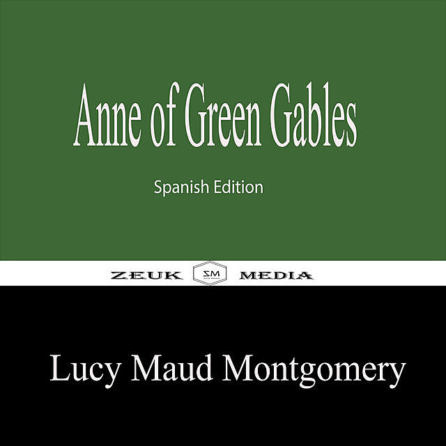 Anne of Green Gables, Lucy Maud Montgomery, Zeuk Media