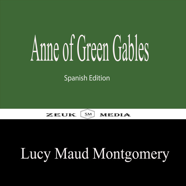 Anne of Green Gables, Lucy Maud Montgomery, Zeuk Media
