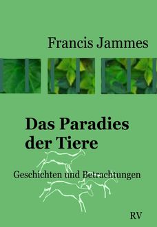 Das Paradies der Tiere, Francis Jammes