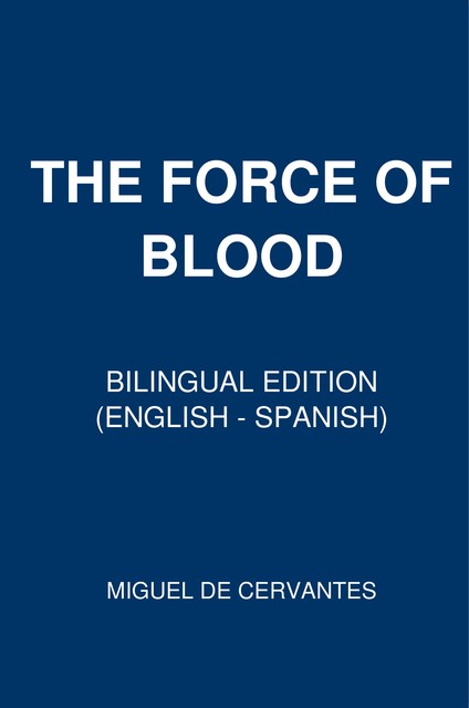 The Force Of Blood, Miguel de Cervantes Saavedra