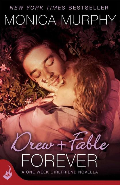 Drew + Fable Forever: A One Week Girlfriend Novella, Monica Murphy