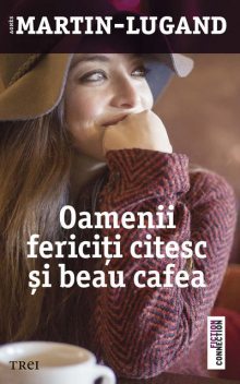 Oamenii fericiți citesc și beau cafea, Agnès Martin-Lugand