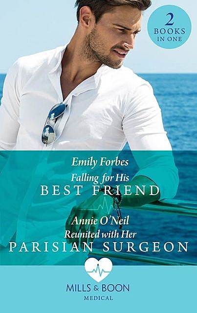 Falling For His Best Friend, Emily Forbes, Annie O'Neil