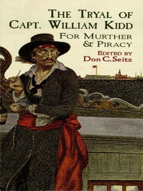 The Tryal of Capt. William Kidd, Don Seitz