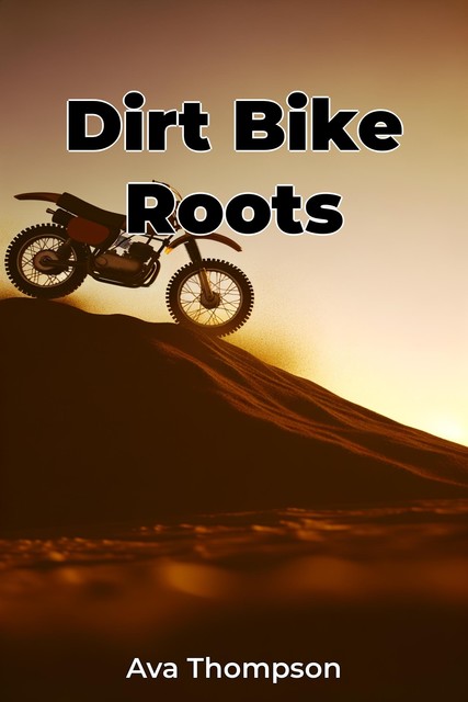 Dirt Bike Roots, Ava Thompson