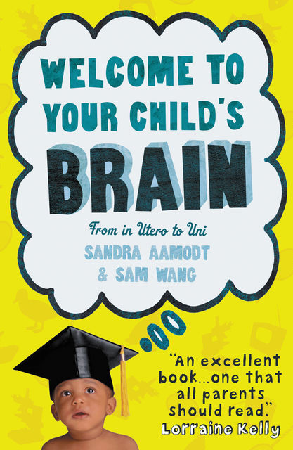 Welcome to Your Child's Brain, Wang Sam, Sandra Aamodt