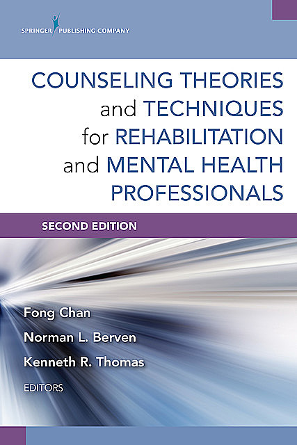 Counseling Theories and Techniques for Rehabilitation and Mental Health Professionals, Second Edition, CRC, Fong Chan