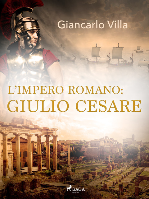 L’impero romano: Giulio Cesare, Giancarlo Villa