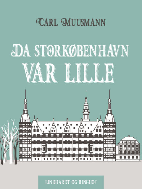 Da Storkøbenhavn var lille, Carl Muusmann