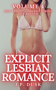 Explicit Lesbian Romance – Volume 4, J.P. Dusk