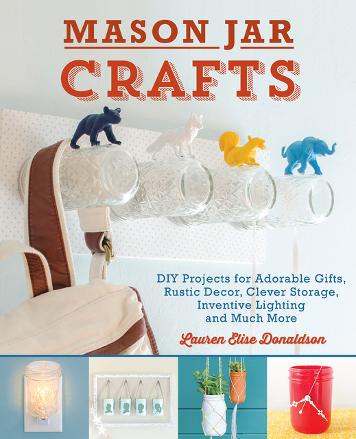 Mason Jar Crafts, Lauren Elise Donaldson