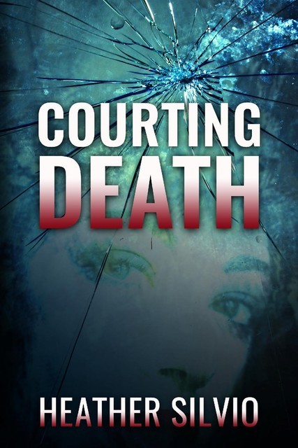 Courting Death, Heather Silvio