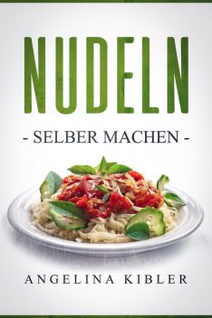 Nudeln, Angelina Kibler