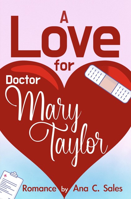 A Love for Doctor Mary Taylor, Ana C. Sales