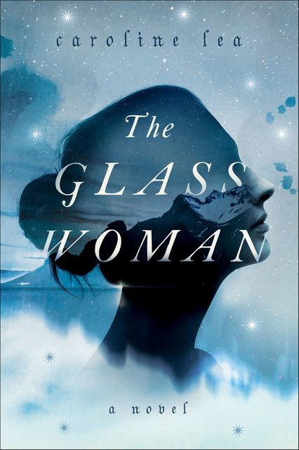 The Glass Woman, Caroline Lea