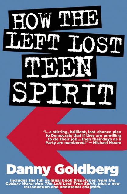 How the Left Lost Teen Spirit, Danny Goldberg