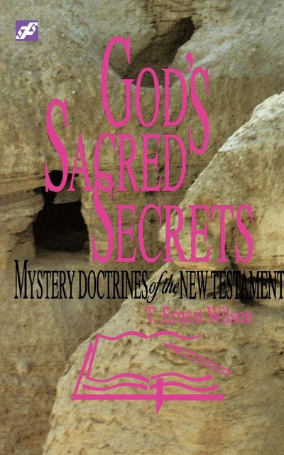 Gods Sacred Secrets, T Ernest Wilson