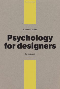A Pocket Guide to Psychology for designers, Joe Leech