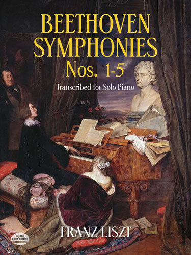 Beethoven Symphonies Nos. 1–5 Transcribed for Solo Piano, Franz Liszt