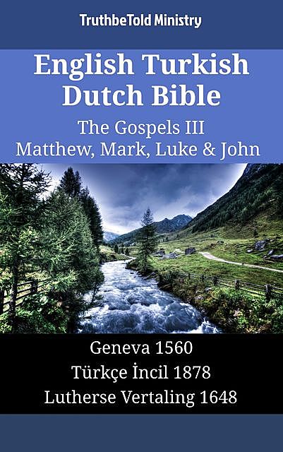 English Turkish Dutch Bible – The Gospels II – Matthew, Mark, Luke & John, TruthBeTold Ministry