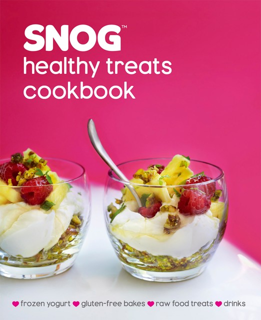 SNOG Healthy Treats Cookbook, Pablo Uribe, Rob Baines