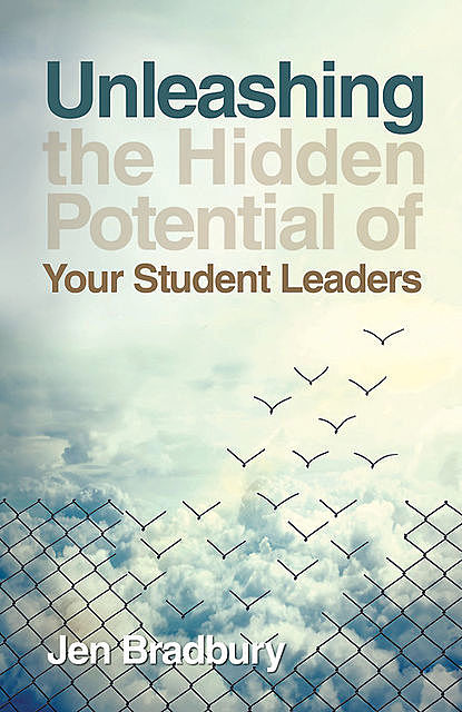 Unleashing the Hidden Potential of Your Student Leaders, Jen Bradbury