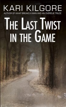 The Last Twist in the Game, Kari Kilgore