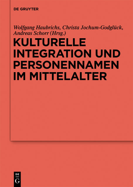 Kulturelle Integration und Personennamen im Mittelalter, Christa Jochum-Godglück, Wolfgang Haubrichs