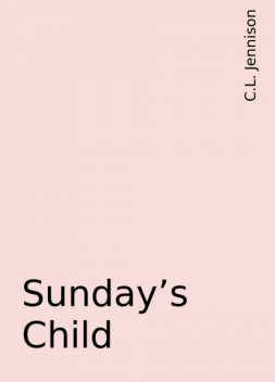 Sunday's Child, C.L. Jennison