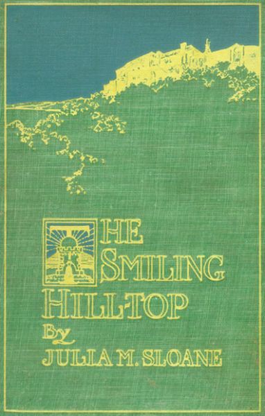 The Smiling Hill-Top / And Other California Sketches, Julia M.Sloane