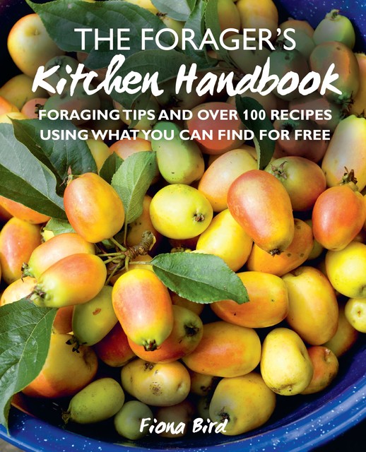 The Forager's Kitchen Handbook, Fiona Bird