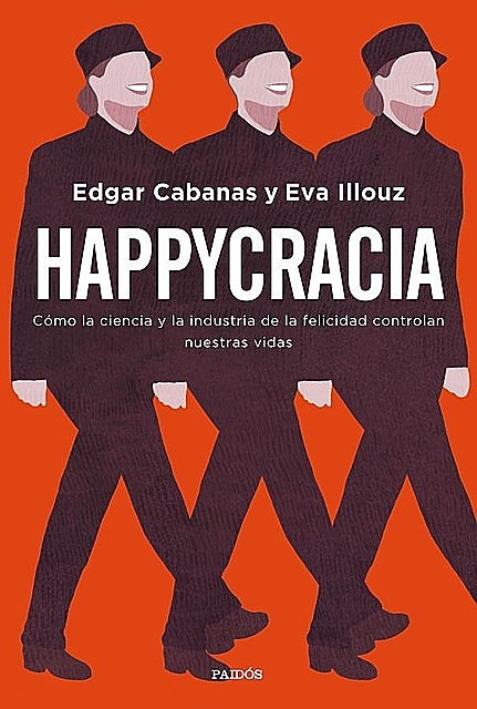 Happycracia, Edgar Cabanas, Eva Illouz