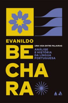 Análise e história da língua portuguesa, Evanildo Bechara