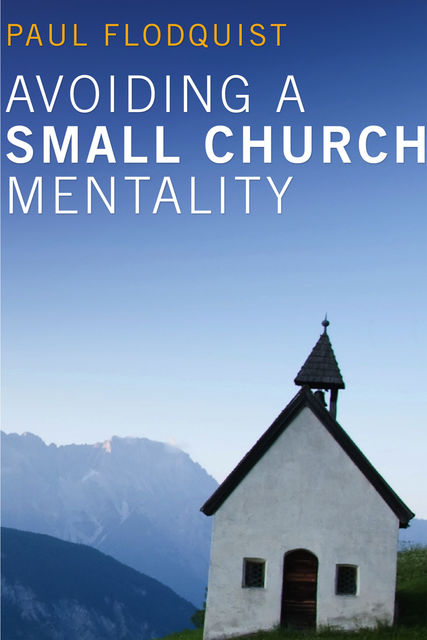 Avoiding a Small Church Mentality, Paul Flodquist