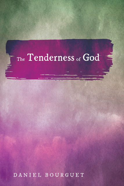 The Tenderness of God, Daniel Bourguet