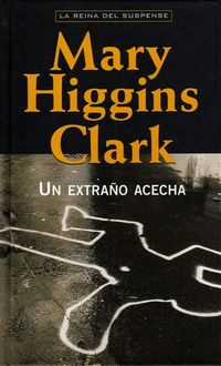 Un Extraño Acecha, Mary Higgins Clark
