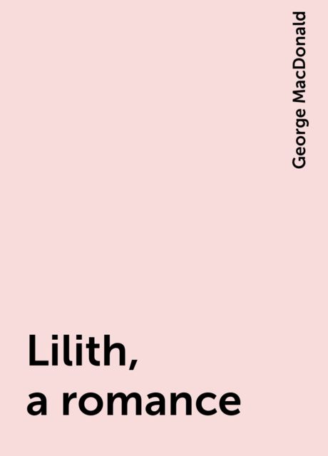Lilith, a romance, George MacDonald