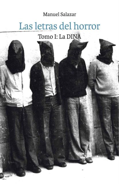 Las letras del horror, tomo I: La DINA, Manuel Salazar
