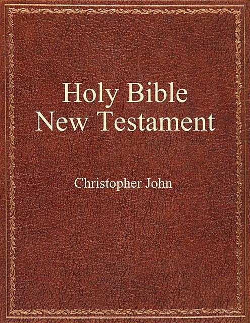 Holy Bible New Testament, John Christopher