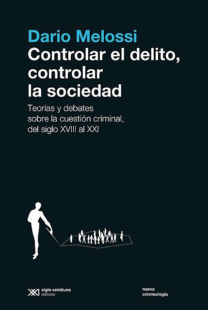 Controlar el delito, controlar la sociedad, Dario Melossi
