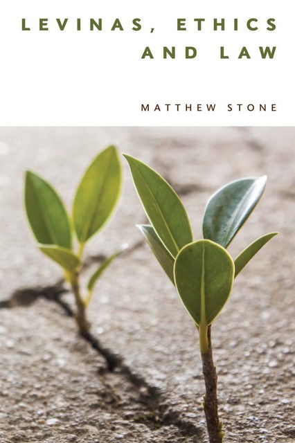 Levinas, Ethics and Law, Matthew Stone