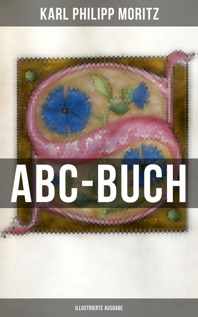 ABC-Buch (Illustrierte Ausgabe), Karl Philipp Moritz
