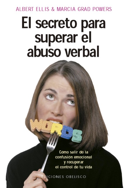 El secreto para superar el abuso verbal, Albert Ellis, Marcia Grad Powers