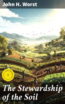 The Stewardship of the Soil, John H.Worst