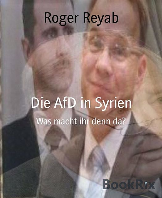 Die AfD in Syrien, Roger Reyab