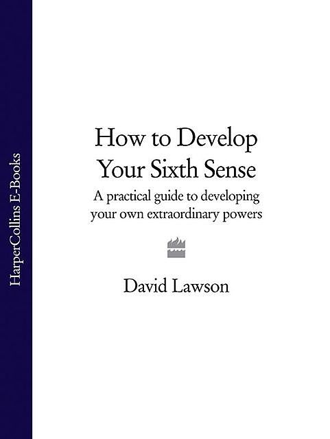 How to Develop Your Sixth Sense, David Lawson