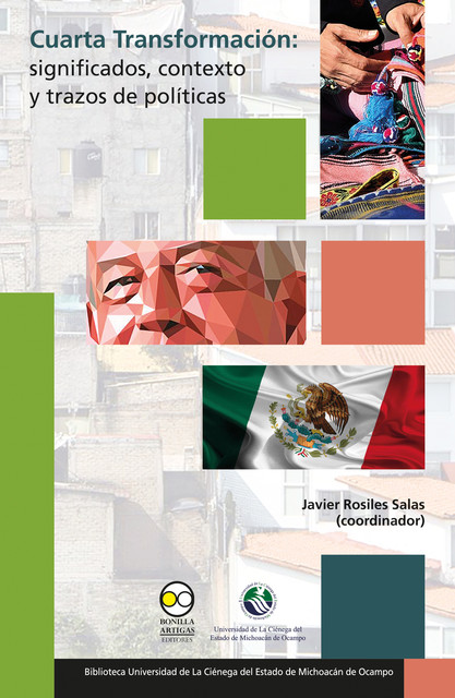 Cuarta Transformación: significados, contexto y trazos de políticas, Javier Rosiles Salas