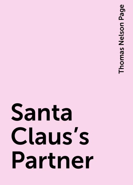 Santa Claus's Partner, Thomas Nelson Page