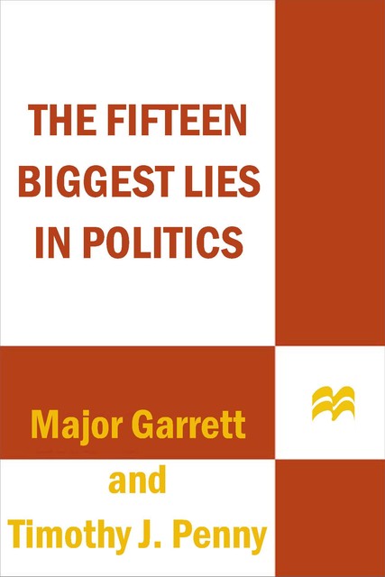 The 15 Biggest Lies in Politics, Major Garrett, Tim J. Penny