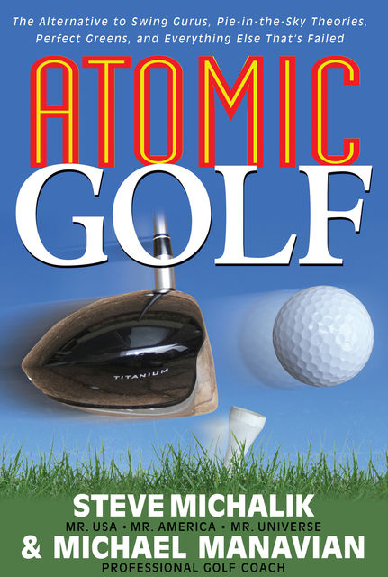 Atomic Golf, Steve Michalik, Michael Manavian